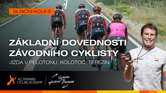 Cykloškola Vojtěcha Berana - ZÁKLADNÍ DOVEDNOSTI ZÁVODNÍHO CYKLISTY - 9. díl